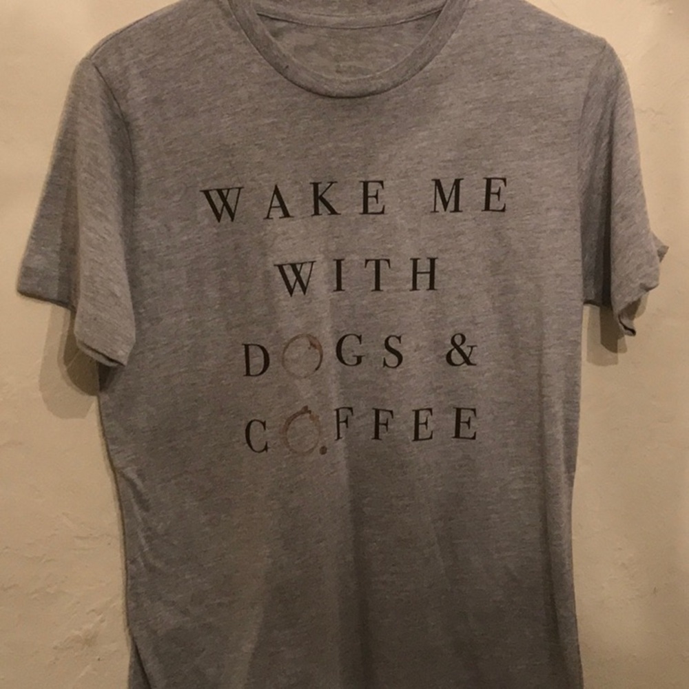 “Wake Me With Dogs & Coffee” Tee Shirt
